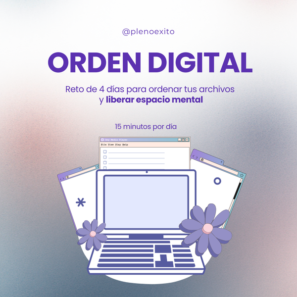 ORDEN DIGITAL - Reto de 4 días para ordenar tu vida digital