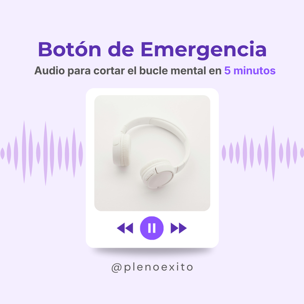 EL BOTÓN DE EMERGENCIA: Audio para cortar el bucle mental (5 min)